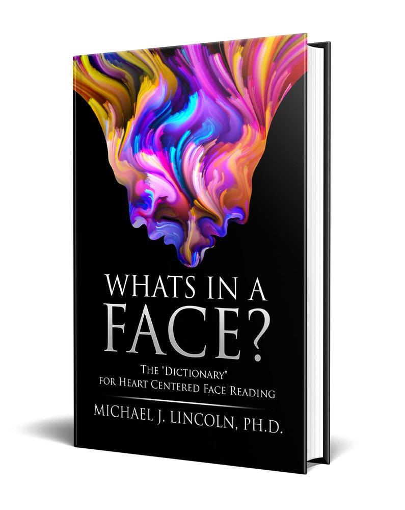 What's in a Face? Book by Michael J Lincoln Ph.D.   the Dictionary for Heart Centered Face Reading
